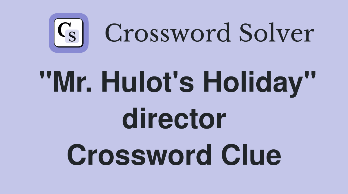 "Mr. Hulot's Holiday" director Crossword Clue