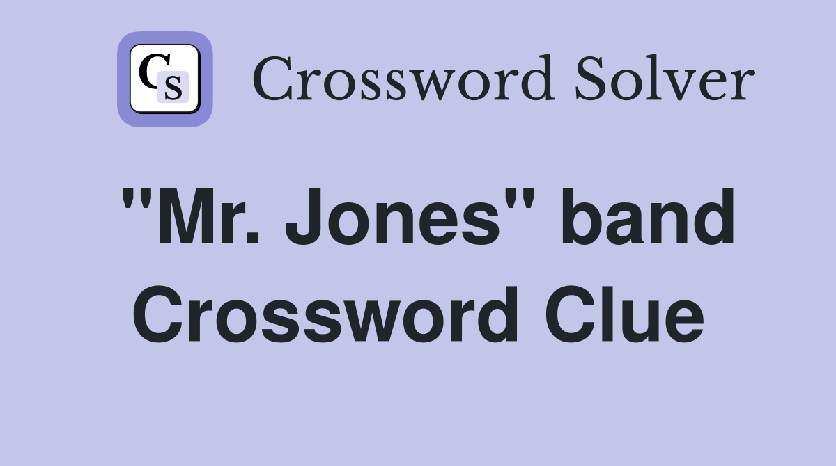 "Mr. Jones" band Crossword Clue
