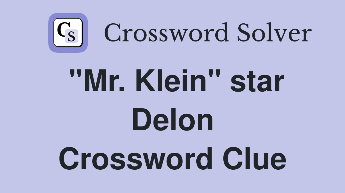 "Mr. Klein" star Delon Crossword Clue