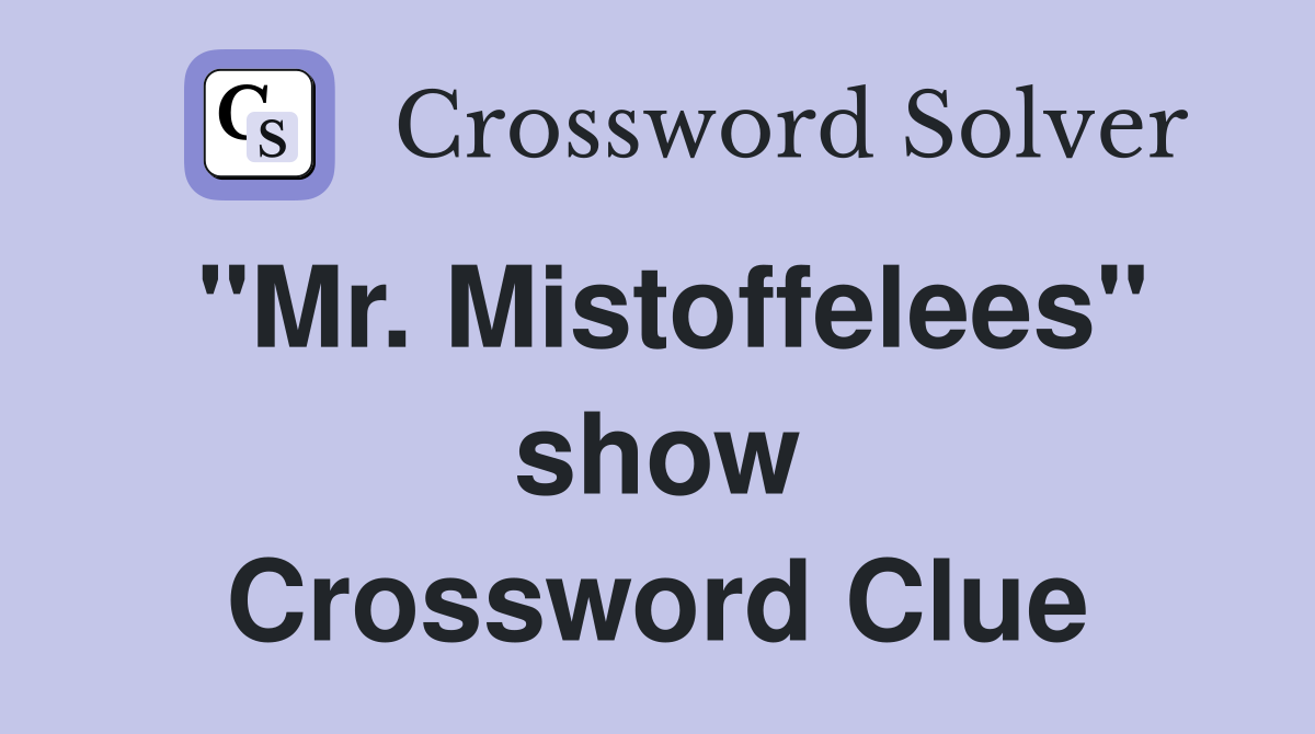 "Mr. Mistoffelees" show Crossword Clue