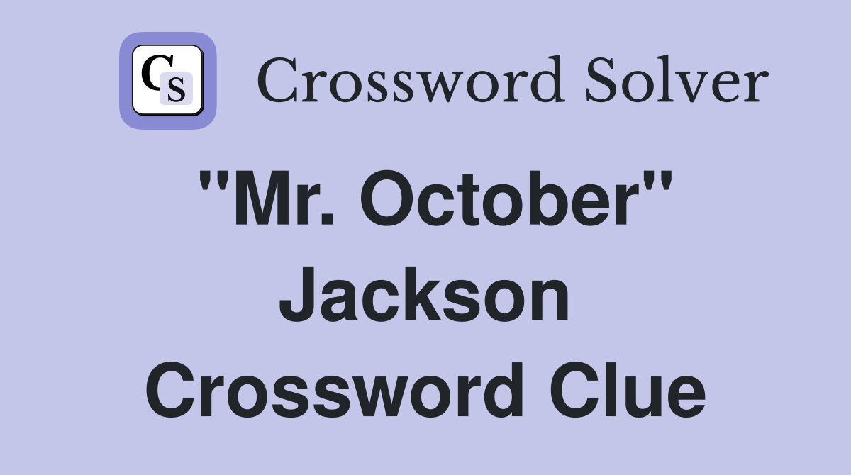"Mr. October" Jackson Crossword Clue