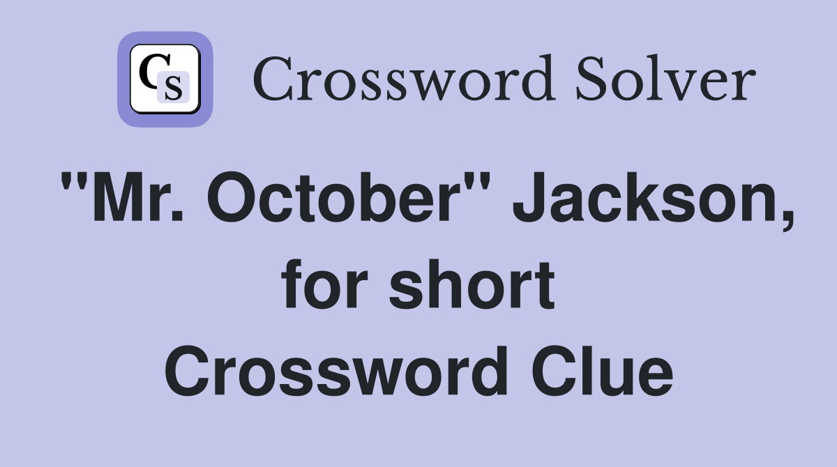 "Mr. October" Jackson, for short Crossword Clue