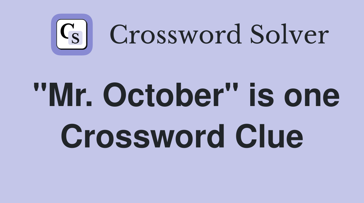 "Mr. October" is one Crossword Clue