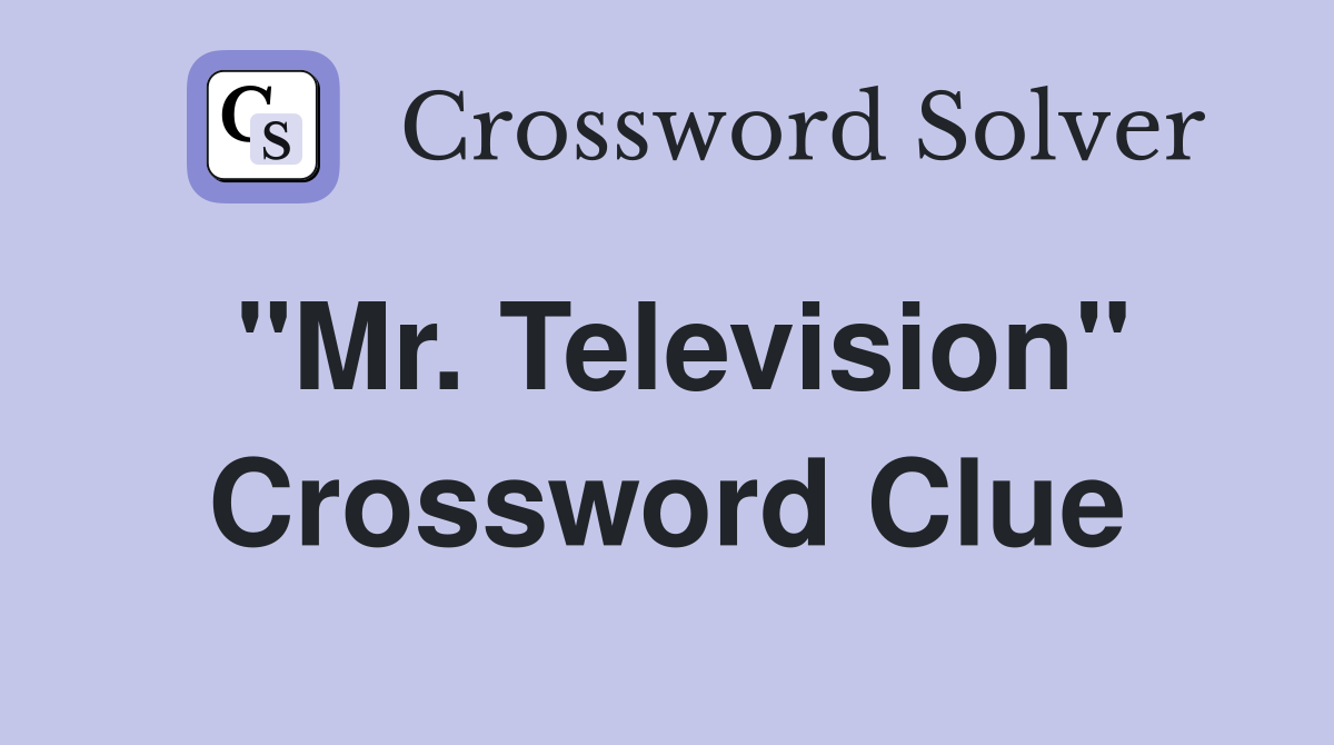 "Mr. Television" Crossword Clue