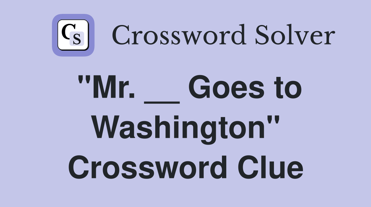 "Mr. __ Goes to Washington" Crossword Clue