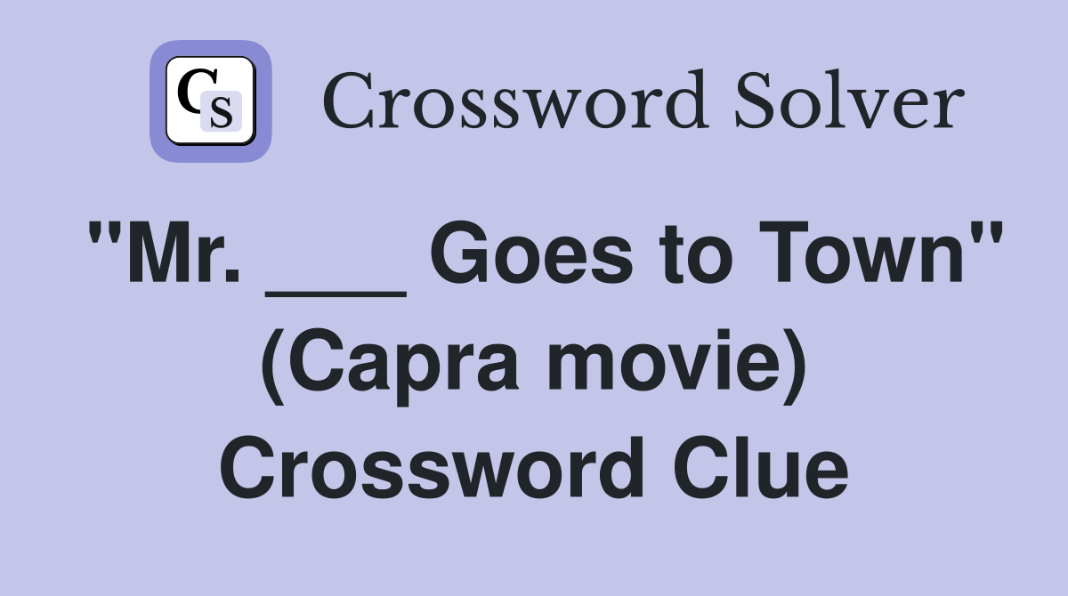 "Mr. ___ Goes to Town" (Capra movie) Crossword Clue