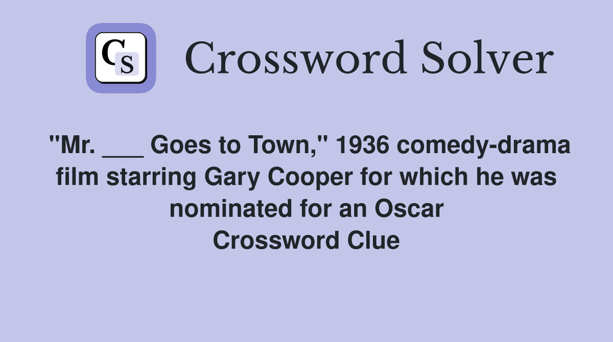 "Mr. ___ Goes to Town," 1936 comedy-drama film starring Gary Cooper for which he was nominated for an Oscar Crossword Clue