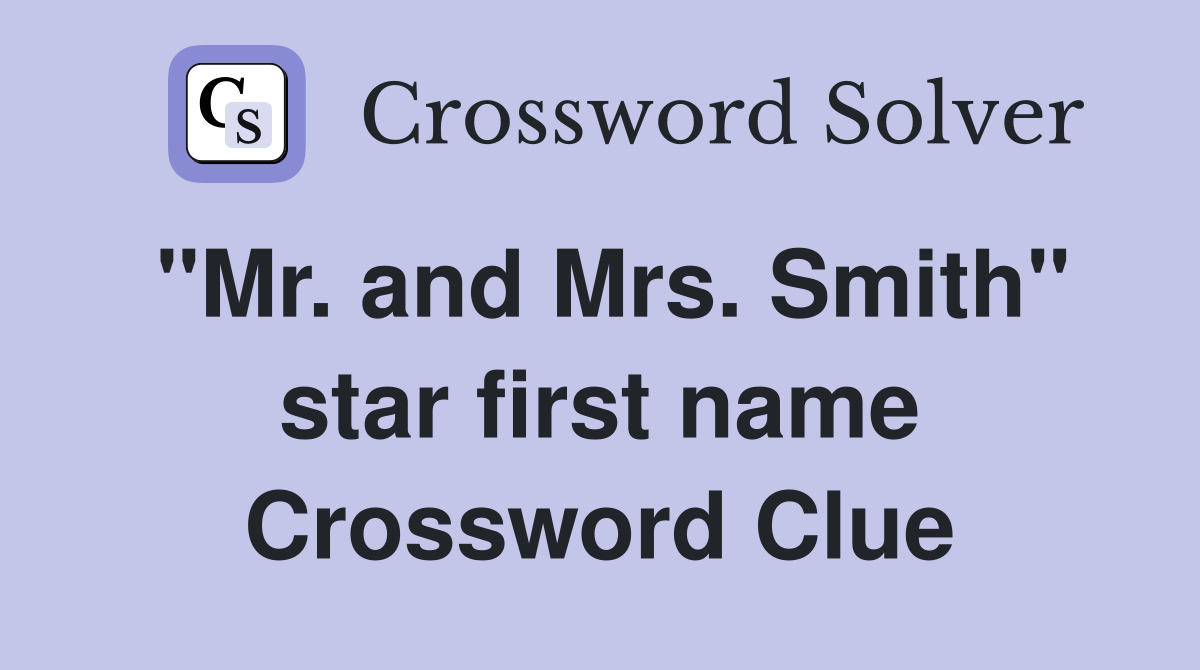 "Mr. and Mrs. Smith" star first name Crossword Clue