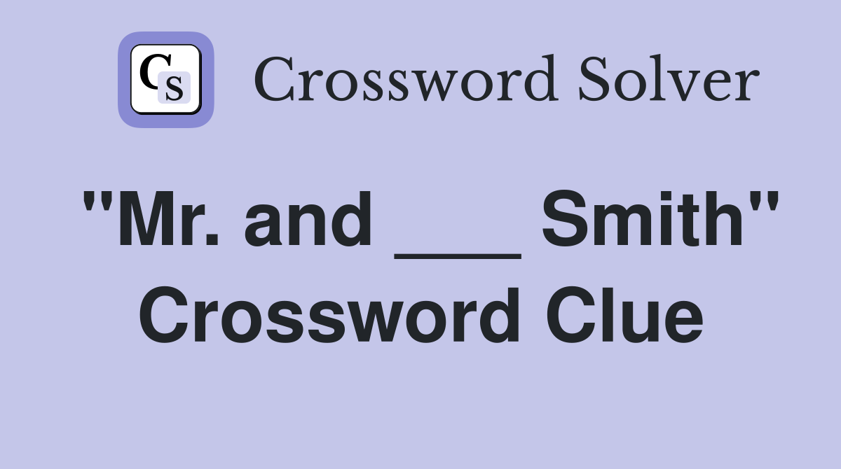 "Mr. and ___ Smith" Crossword Clue