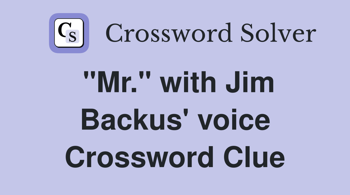 "Mr." with Jim Backus' voice Crossword Clue