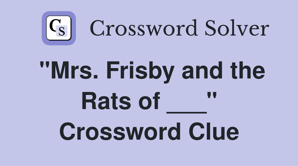 "Mrs. Frisby and the Rats of ___" Crossword Clue