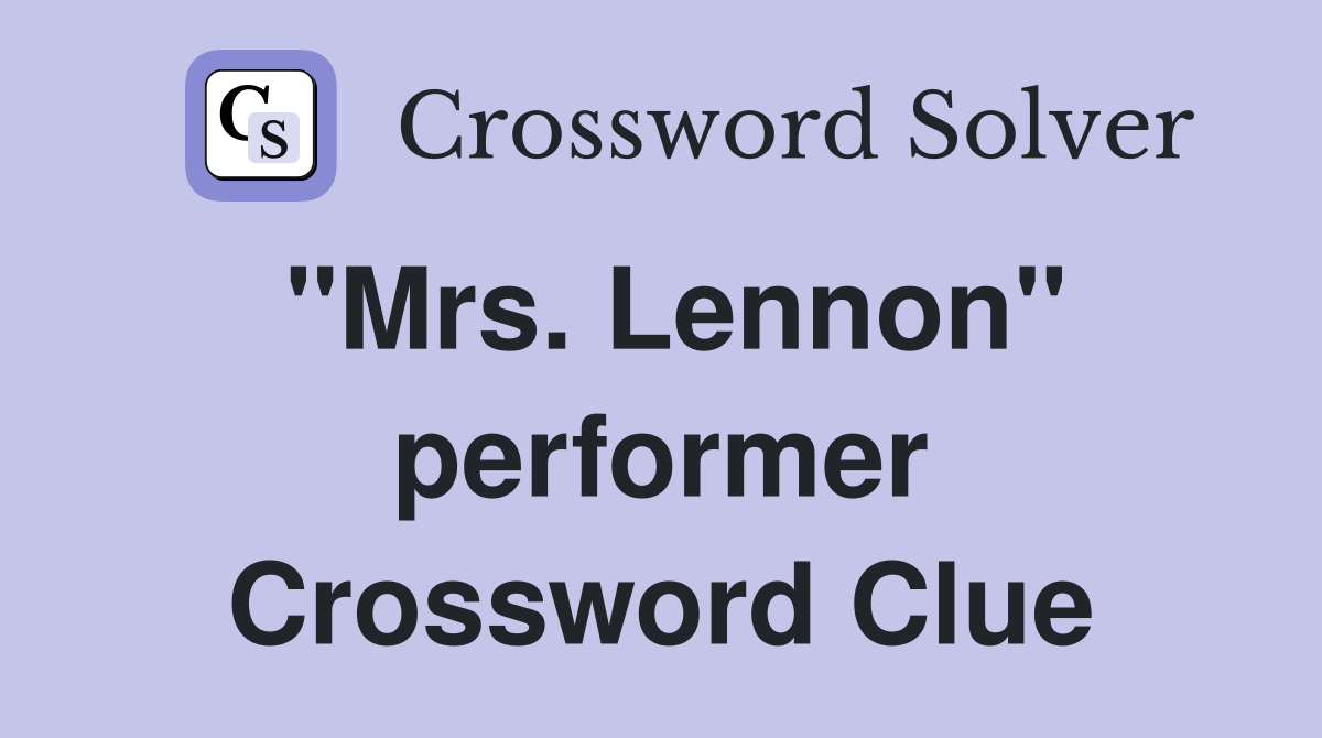 "Mrs. Lennon" performer Crossword Clue