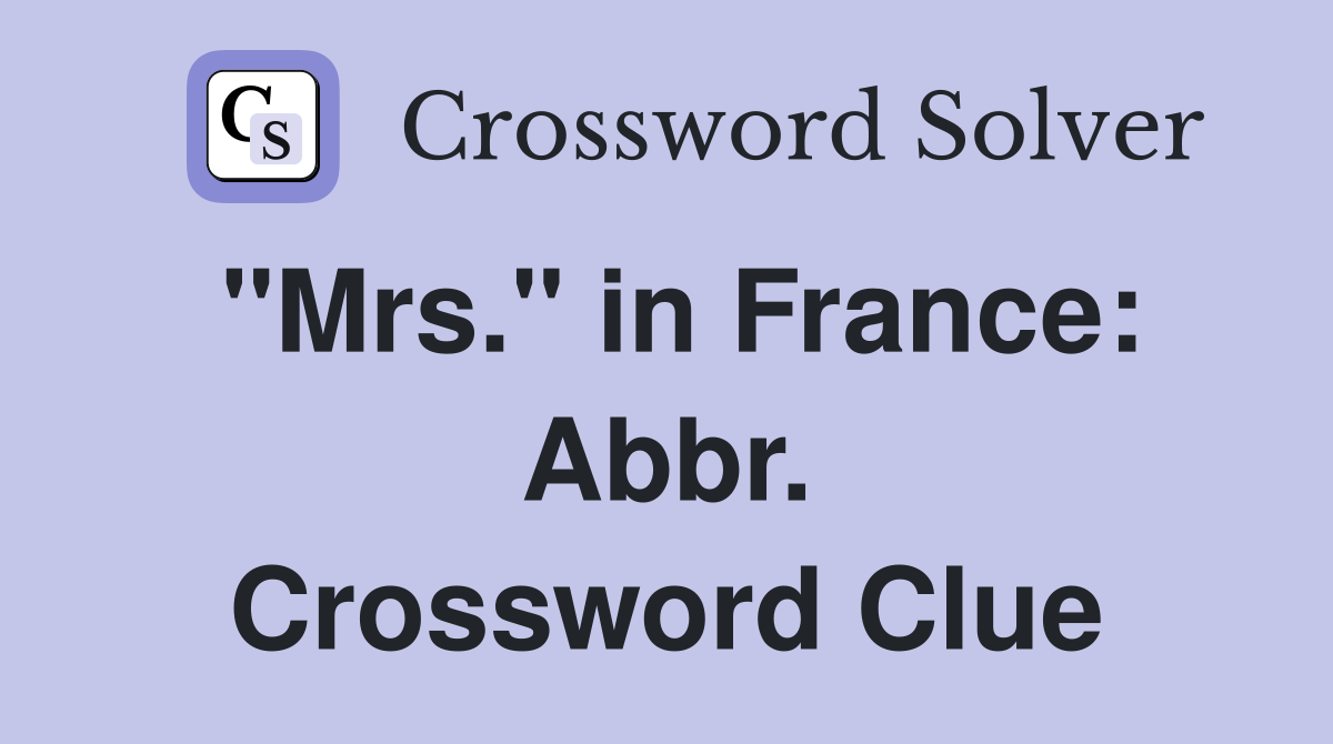"Mrs." in France: Abbr. Crossword Clue