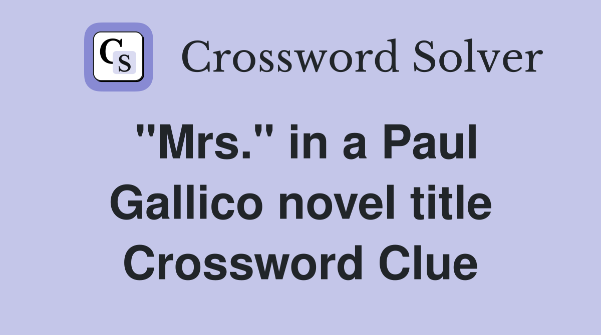 "Mrs." in a Paul Gallico novel title Crossword Clue