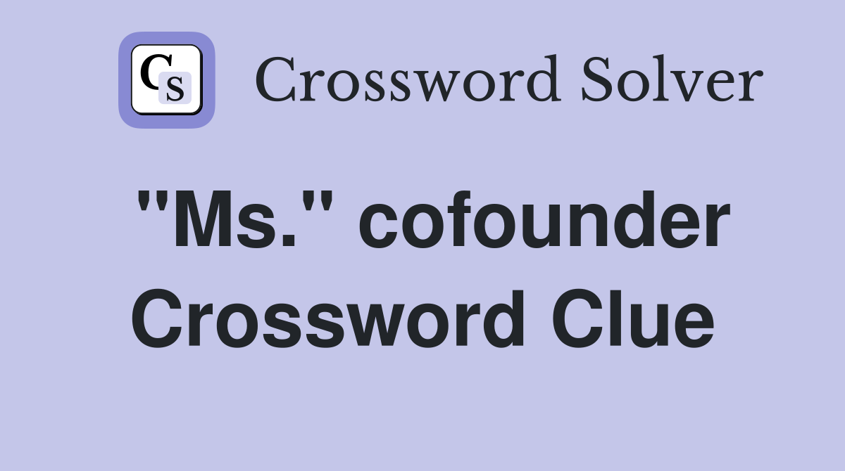 "Ms." cofounder Crossword Clue