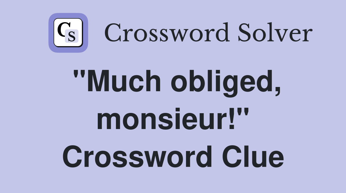 "Much obliged, monsieur!" Crossword Clue