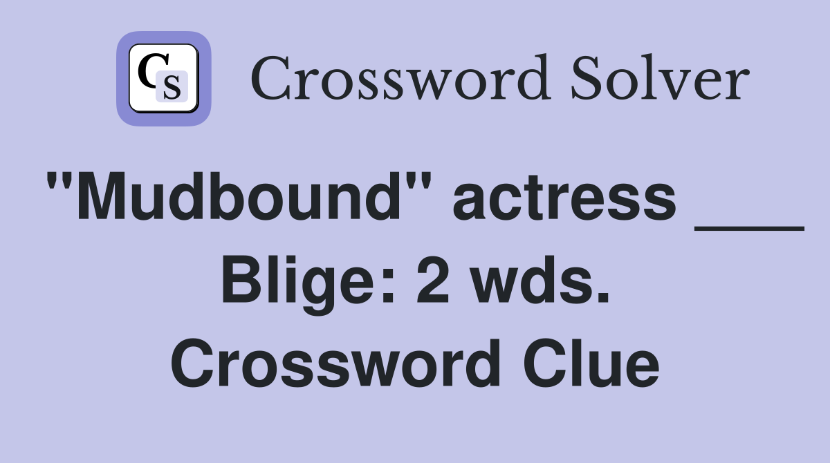 "Mudbound" actress ___ Blige: 2 wds. Crossword Clue