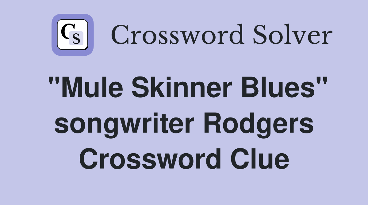 "Mule Skinner Blues" songwriter Rodgers Crossword Clue