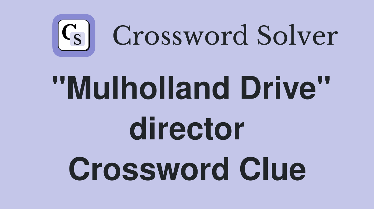 "Mulholland Drive" director Crossword Clue