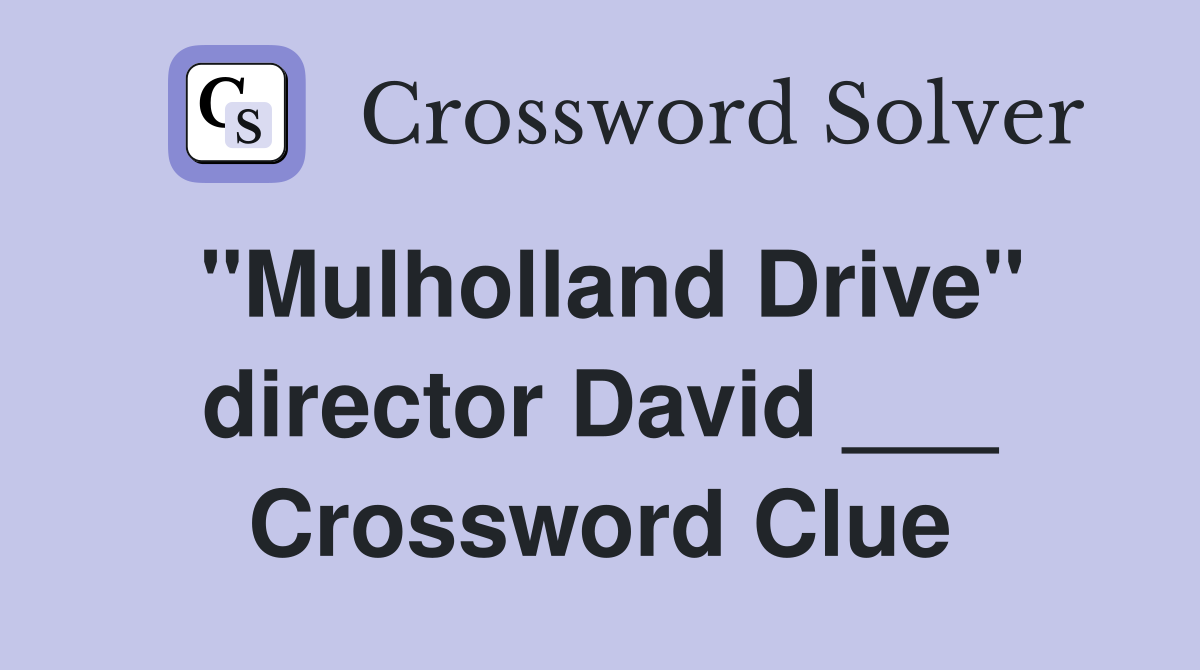 "Mulholland Drive" director David ___ Crossword Clue