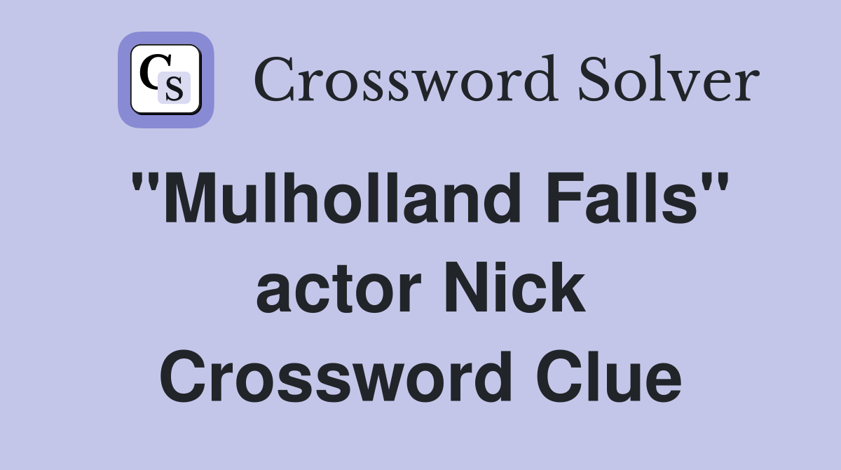 "Mulholland Falls" actor Nick Crossword Clue