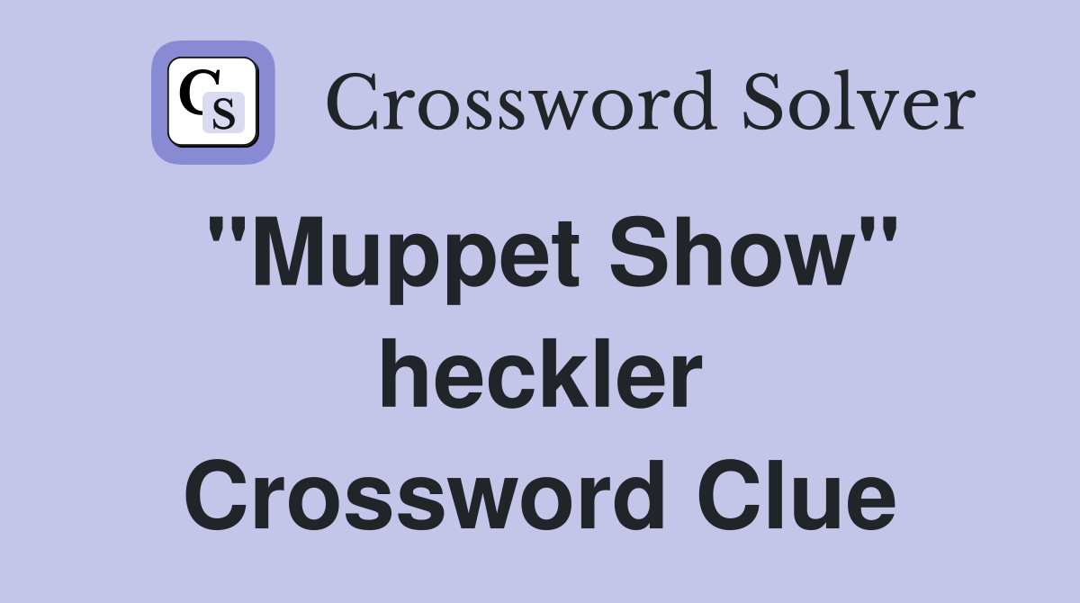 "Muppet Show" heckler Crossword Clue