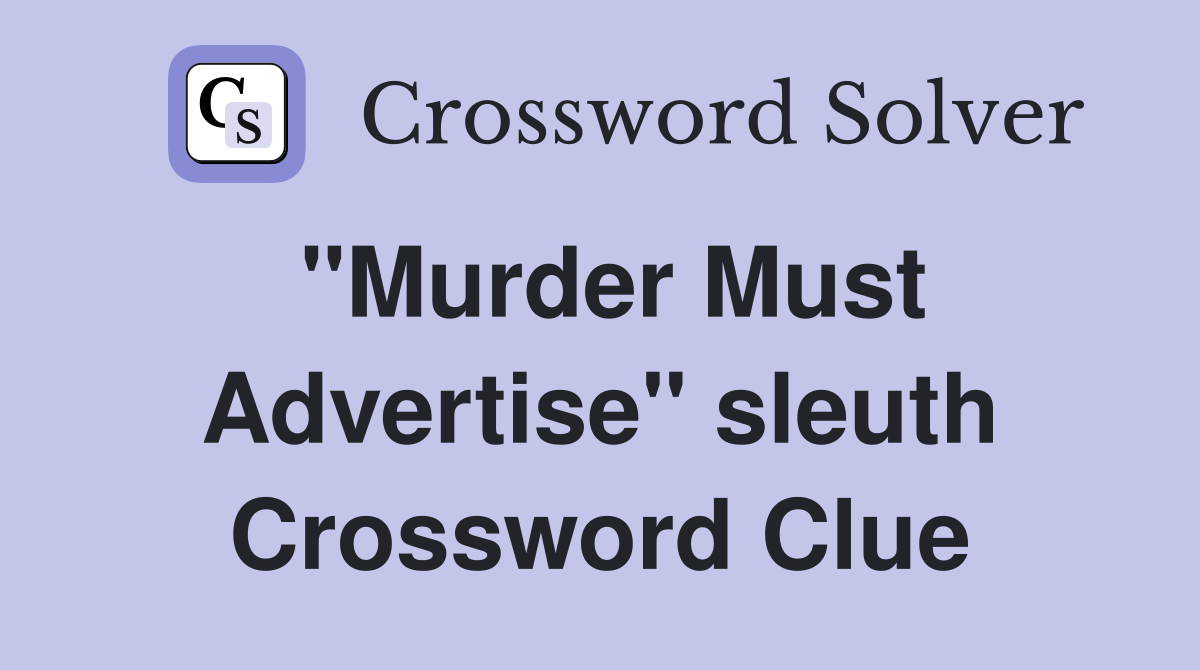 "Murder Must Advertise" sleuth Crossword Clue