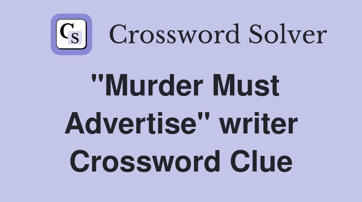 "Murder Must Advertise" writer Crossword Clue