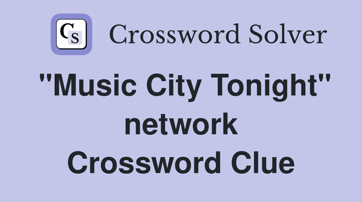 "Music City Tonight" network Crossword Clue