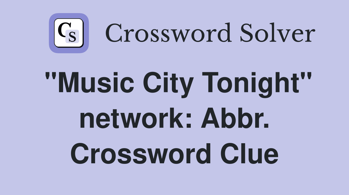 "Music City Tonight" network: Abbr. Crossword Clue