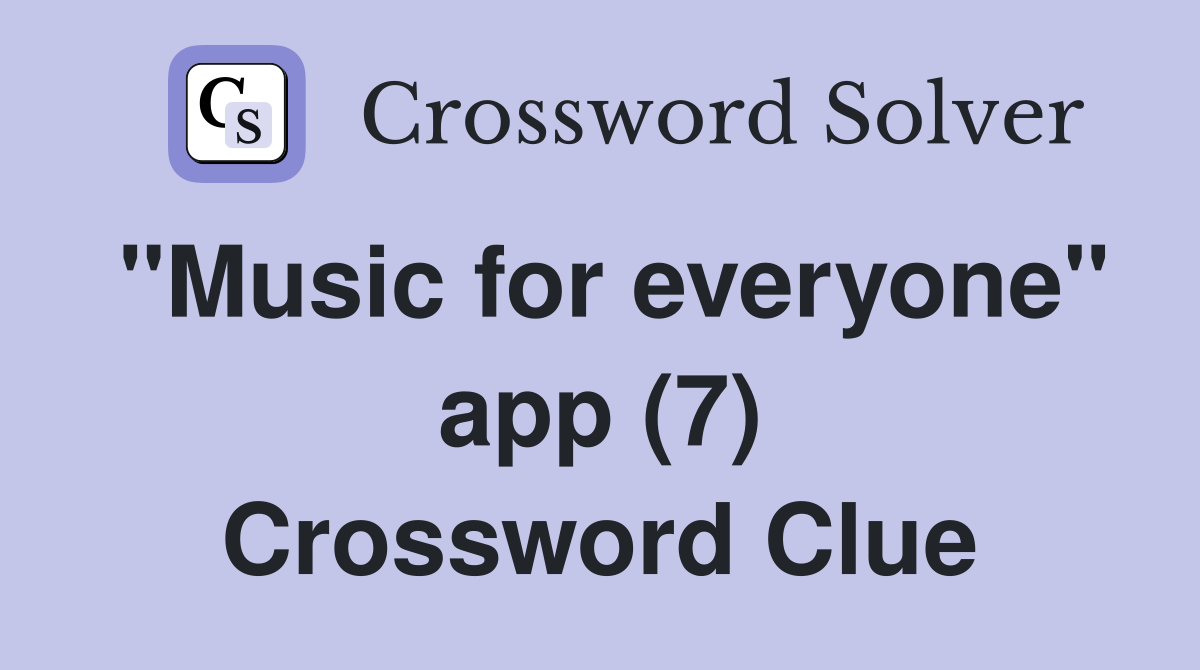 "Music for everyone" app (7) Crossword Clue