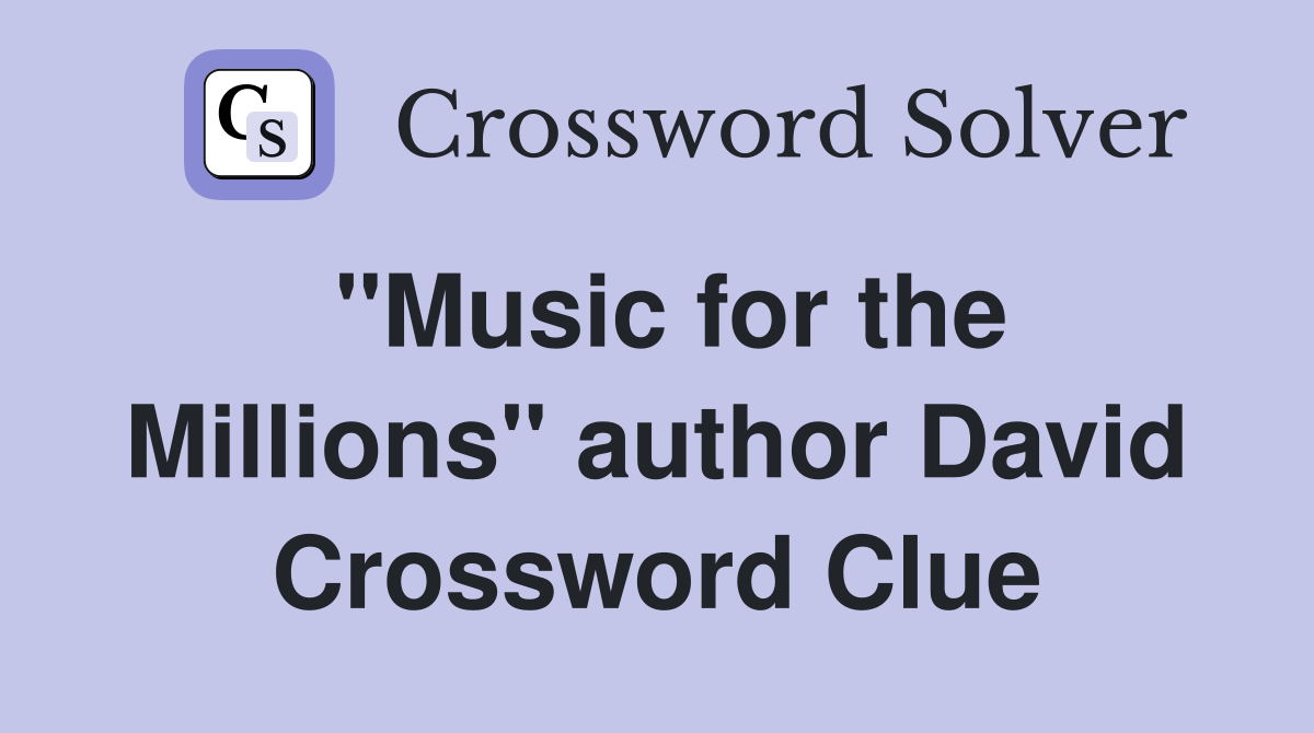 "Music for the Millions" author David Crossword Clue