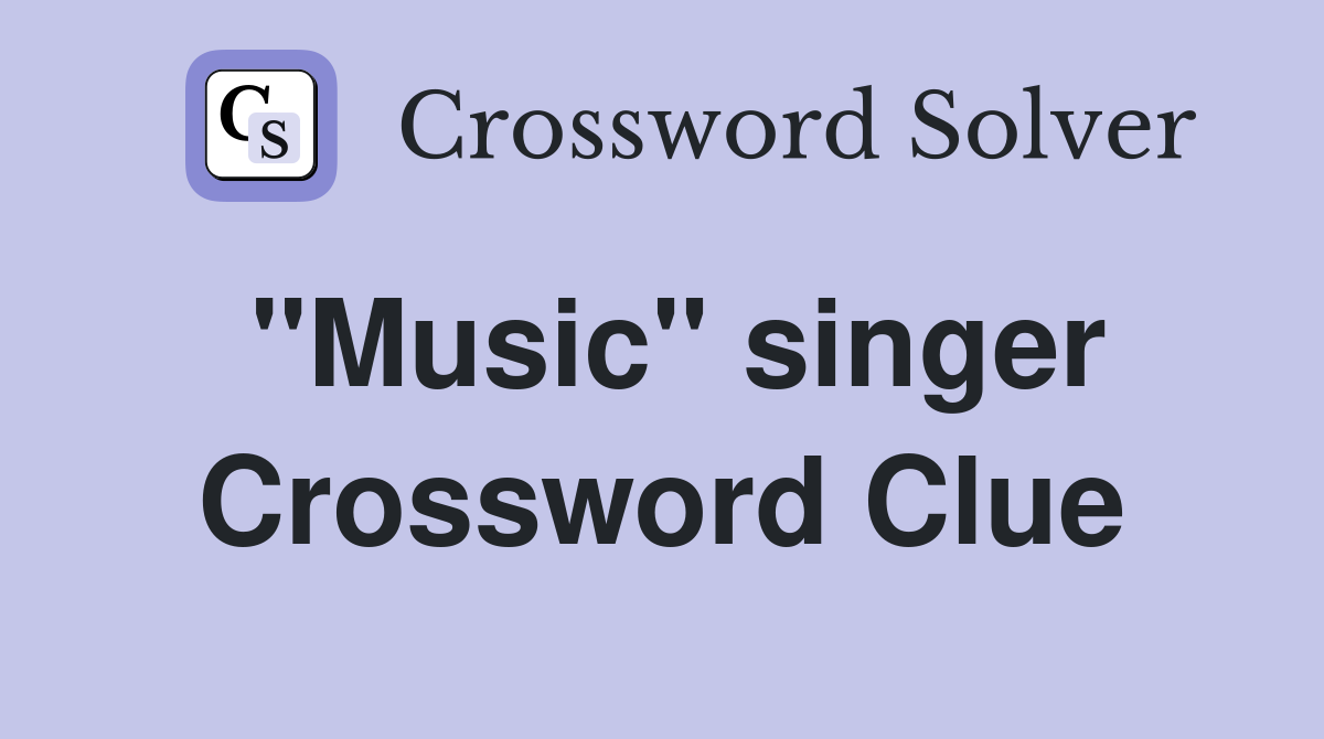 "Music" singer Crossword Clue