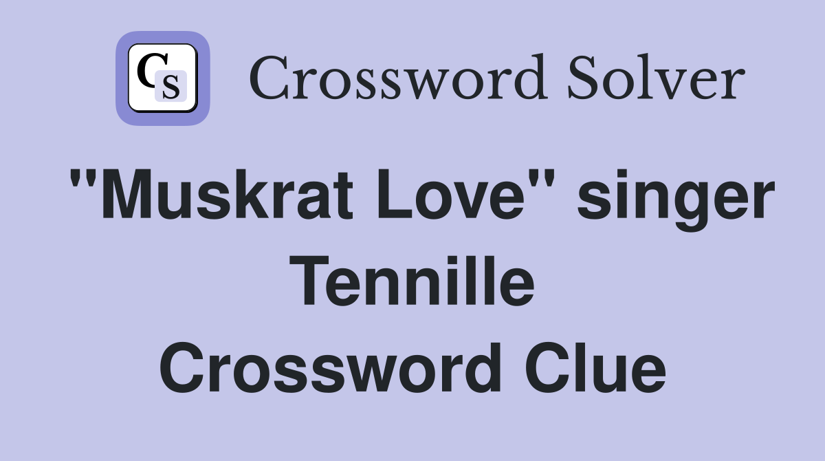 "Muskrat Love" singer Tennille Crossword Clue