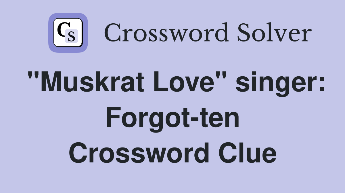 "Muskrat Love" singer: Forgot-ten Crossword Clue