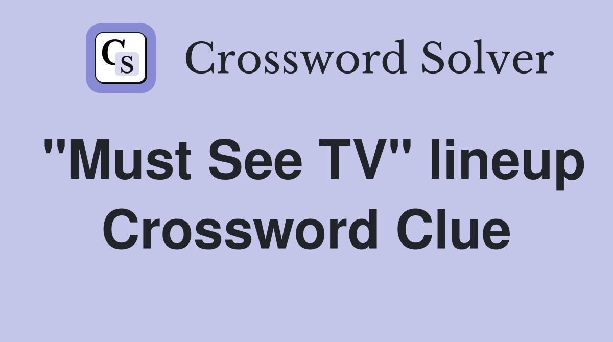 "Must See TV" lineup Crossword Clue