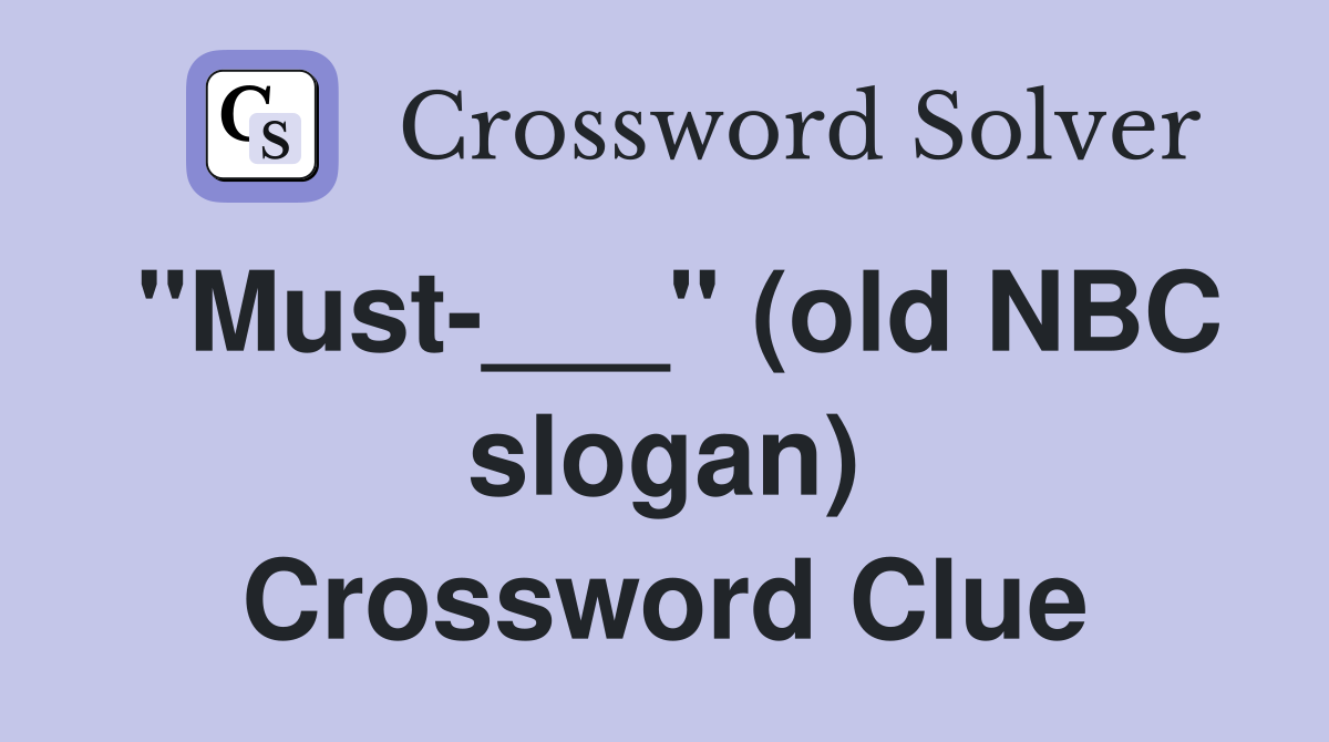 "Must-___" (old NBC slogan) Crossword Clue