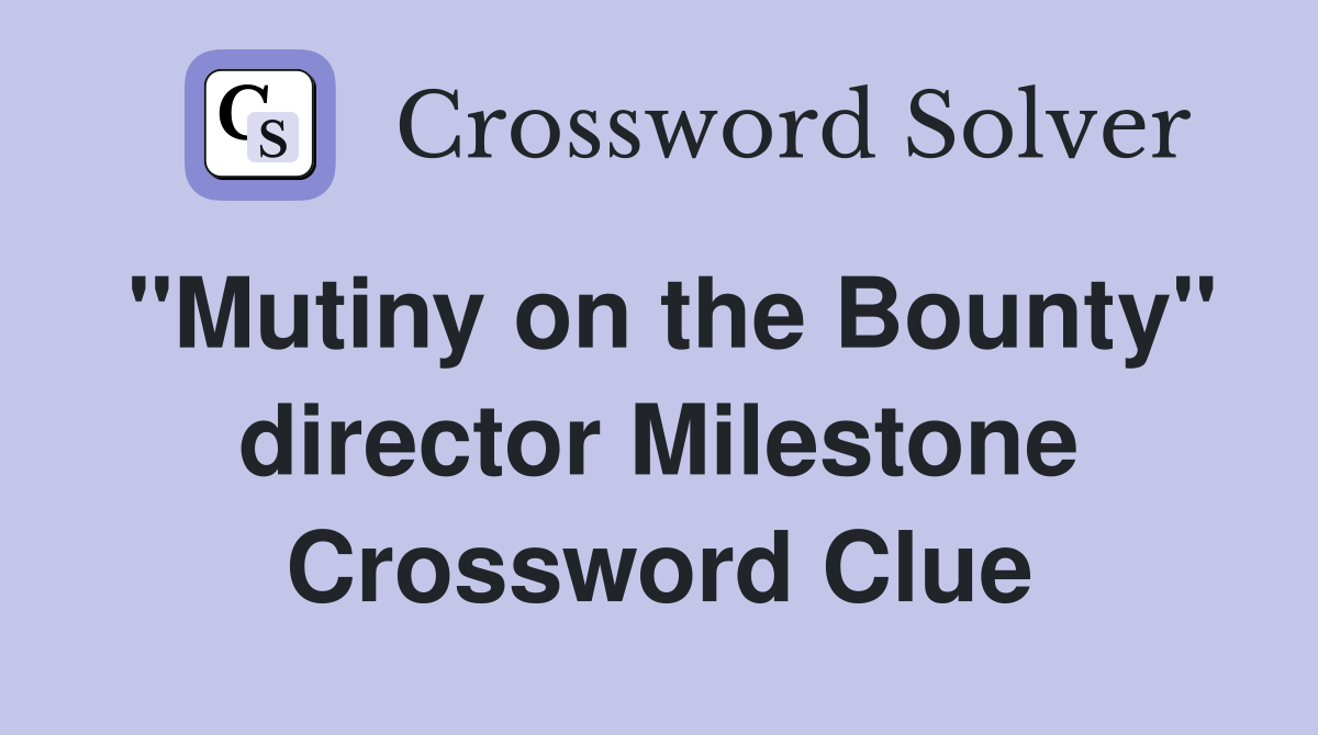 "Mutiny on the Bounty" director Milestone Crossword Clue