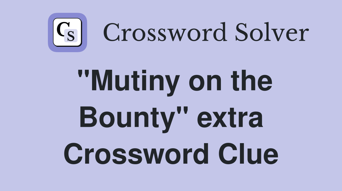 "Mutiny on the Bounty" extra Crossword Clue