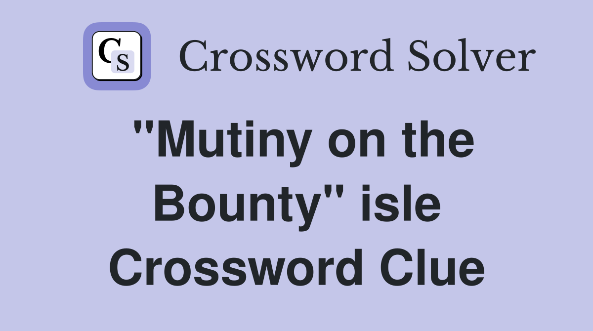 "Mutiny on the Bounty" isle Crossword Clue