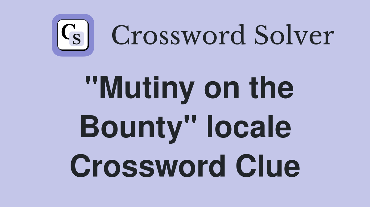 "Mutiny on the Bounty" locale Crossword Clue