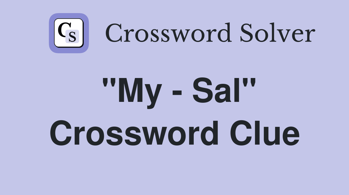 "My - Sal" Crossword Clue