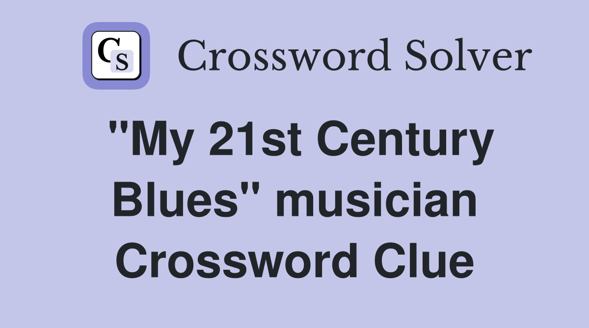 "My 21st Century Blues" musician Crossword Clue