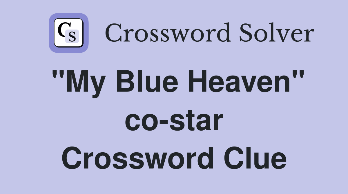 "My Blue Heaven" co-star Crossword Clue