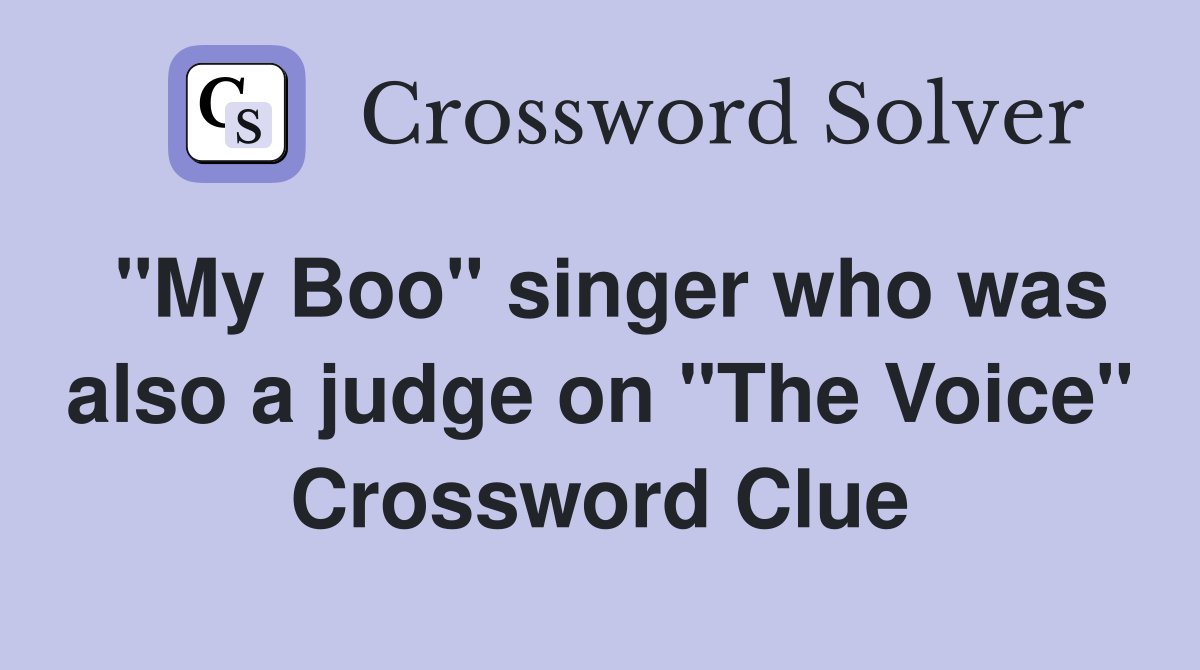 "My Boo" singer who was also a judge on "The Voice" Crossword Clue