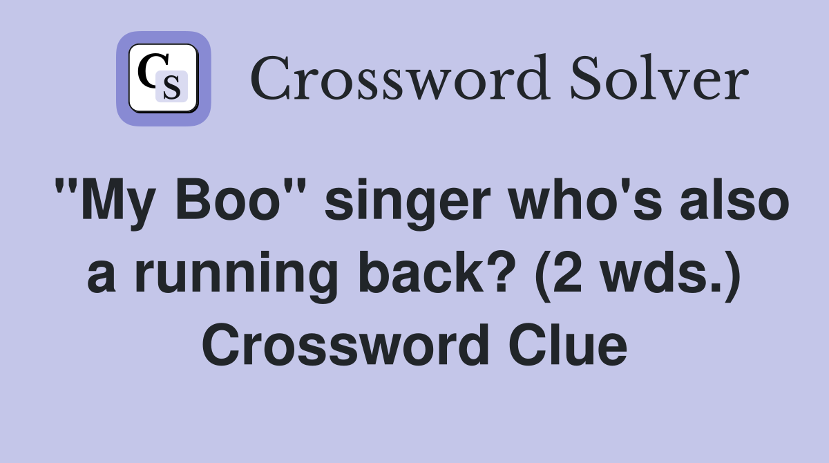 "My Boo" singer who's also a running back? (2 wds.) Crossword Clue