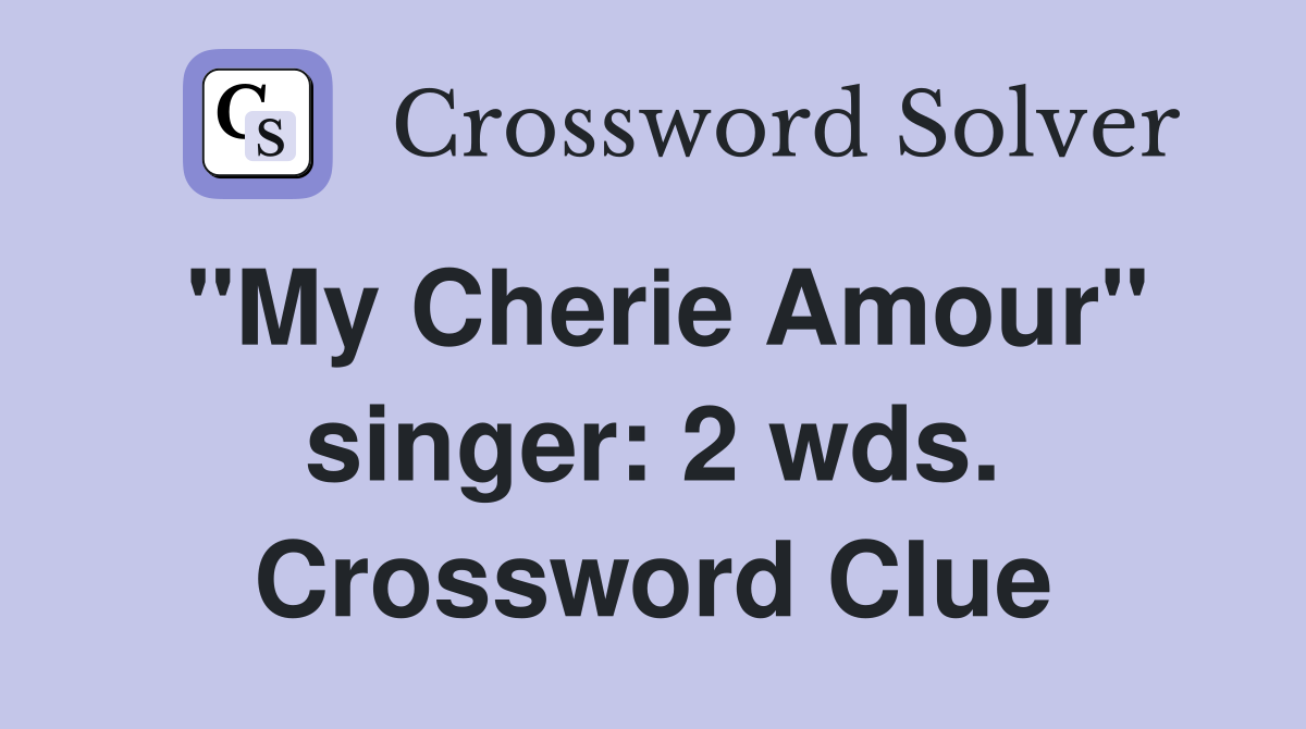 "My Cherie Amour" singer: 2 wds. Crossword Clue