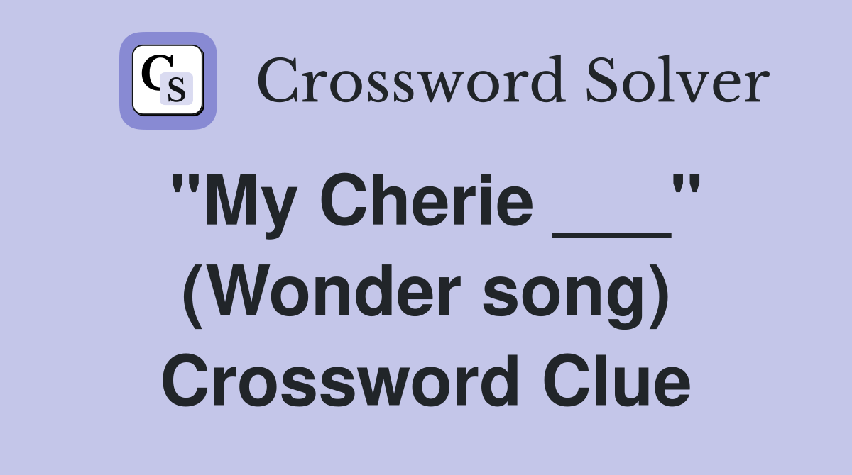 "My Cherie ___" (Wonder song) Crossword Clue