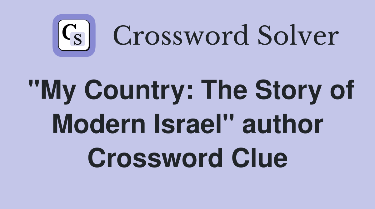 "My Country: The Story of Modern Israel" author Crossword Clue