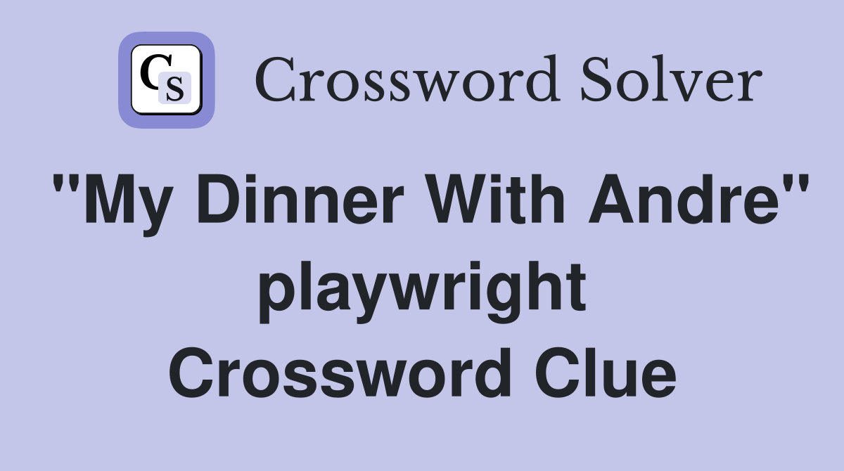 "My Dinner With Andre" playwright Crossword Clue